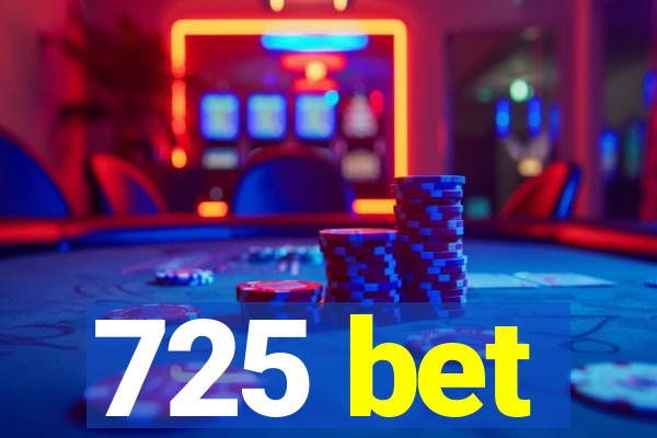 725 bet